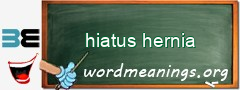 WordMeaning blackboard for hiatus hernia